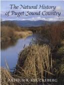 Cover of: The natural history of Puget Sound country by Arthur R. Kruckeberg
