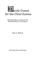 Death comes for the chief justice by Roberts, Gary L.