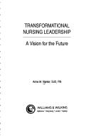 Cover of: Transformational nursing leadership: a vision for the future