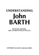 Cover of: Understanding John Barth by Stanley Fogel, Stanley Fogel