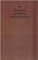 Cover of: The Preservation and valuation of biological resources