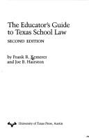 Cover of: The educator's guide to Texas school law by Frank R. Kemerer