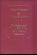 Cover of: The mathematical theory of black holes and of colliding plane waves by Subrahmanyan Chandrasekhar