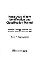 Cover of: Hazardous waste identification and classification manual by Travis Wagner