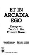 Cover of: Et in Arcadia ego: essays on death in the pastoral novel