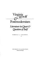 Cover of: Virginia Woolf & postmodernism: literature in quest & question of itself