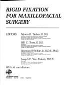 Rigid fixation for maxillofacial surgery by Myron R. Tucker