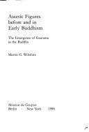 Ascetic figures before and in early Buddhism by Martin Gerald Wiltshire