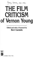 Cover of: The film criticism of Vernon Young