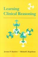 Learning clinical reasoning by Jerome P. Kassirer