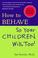 Cover of: How to Behave So Your Children Will Too!