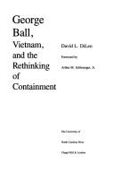 George Ball, Vietnam, and the rethinking of containment by David L. DiLeo