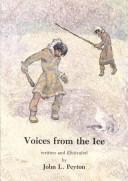 Voices from the ice by John L. Peyton