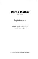 Cover of: Only a mother = | Ivar Lo-Johansson
