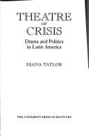 Cover of: Theatre of crisis | Diana Taylor