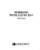 Cover of: Working with Lucid 3D+