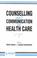 Cover of: Counselling and communication in health care