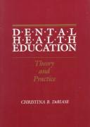 Cover of: Dental health education: theory and practice