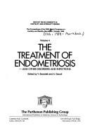 Cover of: The treatment of endometriosis--and other disorders and infections