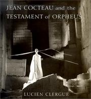 Cover of: Jean Cocteau and the Testament of Orpheus by Lucien Clergue, David LeHardy Sweet