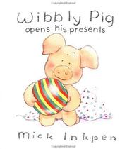 Cover of: Wibbly Pig opens his presents by Mick Inkpen