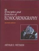 Cover of: Principles and practice of echocardiography