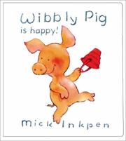 Wibbly Pig is happy! by Mick Inkpen