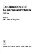 The Biologic role of dehydroepiandrosterone (DHEA) by William Regelson