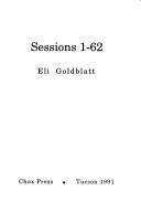 Cover of: Sessions 1-62 by Eli Goldblatt