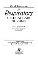 Quick reference to respiratory critical care nursing by Nancy L. Kranzley