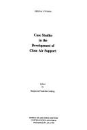 Cover of: Case studies in the development of close air support