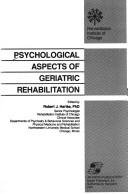 Cover of: Psychological aspects of geriatric rehabilitation by edited by Robert J. Hartke.