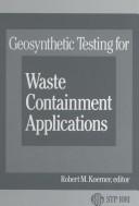 Cover of: Geosynthetic testing for waste containment applications