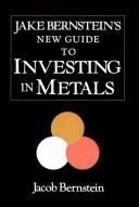 Cover of: Jake Bernstein's new guide to investing in metals
