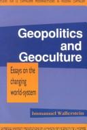 Cover of: Geopolitics and geoculture by Immanuel Maurice Wallerstein