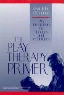 The Play Therapy Primer by Kevin J. O'Connor