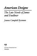 Cover of: American designs: the late novels of James and Faulkner