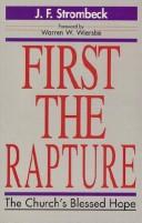 Cover of: First the rapture: the church's blessed hope