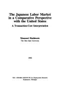 The Japanese labor market in a comparative perspective with the United States by Masanori Hashimoto