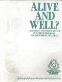 Cover of: Alive and well?: a research and policy review of health programs for poor young children