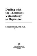 Dealing with the therapist's vulnerability to depression by Sheldon Heath