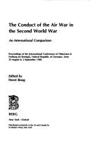 Cover of: The Conduct of the Air War in the Second World War: An International Comparison (Studies in Military History, Vol 2)