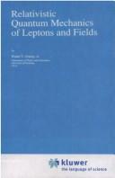 Cover of: Relativistic quantum mechanics of leptons and fields