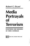 Cover of: Media portrayals of terrorism: functions and meaning of news coverage