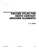 Failure atlas for Hertz contact machine elements by T. E. Tallian