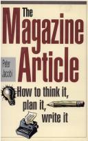 Cover of: The magazine article: how to think it, plan it, write it