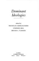 Cover of: Dominant ideologies by edited by Nicholas Abercrombie, Stephen Hill, Bryan S. Turner.