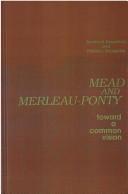 Cover of: Mead and Merleau-Ponty: toward a common vision