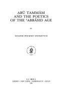 Abū Tammām and the poetics  of the ʻAbbāsid age by Suzanne Pinckney Stetkevych