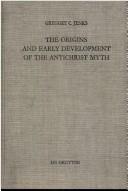 The origins and early development of the Antichrist myth by Gregory C. Jenks